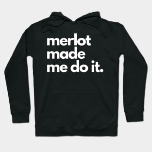 Merlot Made Me Do It Hoodie